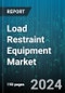 Load Restraint Equipment Market by Type, Material, Application - Global Forecast 2025-2030 - Product Image