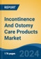 Incontinence And Ostomy Care Products Market - Global Industry Size, Share, Trends, Opportunity, & Forecast 2018-2028 - Product Image