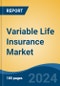 Variable Life Insurance Market - Global Industry Size, Share, Trends, Opportunity, & Forecast 2019-2029 - Product Image
