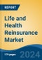 Life and Health Reinsurance Market - Global Industry Size, Share, Trends, Opportunity, & Forecast 2019-2029 - Product Image