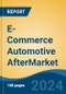 E-Commerce Automotive Aftermarket Market - Global Industry Size, Share, Trends, Opportunity, & Forecast 2018-2028 - Product Image