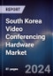 South Korea Video Conferencing Hardware Market Outlook to 2028 - Product Thumbnail Image
