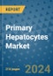Primary Hepatocytes Market - Global Industry Analysis, Size, Share, Growth, Trends, and Forecast 2031 - By Product, Technology, Grade, Application, End-user, Region: (North America, Europe, Asia Pacific, Latin America and Middle East and Africa) - Product Thumbnail Image