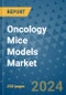 Oncology Mice Models Market - Global Industry Analysis, Size, Share, Growth, Trends, and Forecast 2031 - By Product, Technology, Grade, Application, End-user, Region: (North America, Europe, Asia Pacific, Latin America and Middle East and Africa) - Product Thumbnail Image