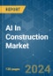 AI In Construction - Market Share Analysis, Industry Trends & Statistics, Growth Forecasts 2019 - 2029 - Product Image