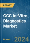 GCC In-Vitro Diagnostics - Market Share Analysis, Industry Trends & Statistics, Growth Forecasts 2021 - 2029- Product Image