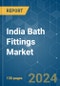 India Bath Fittings - Market Share Analysis, Industry Trends & Statistics, Growth Forecasts 2020 - 2029 - Product Thumbnail Image