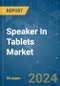 Speaker In Tablets - Market Share Analysis, Industry Trends & Statistics, Growth Forecasts 2019 - 2029 - Product Image