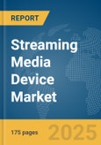 Streaming Media Device Market Report 2025- Product Image