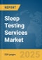 Sleep Testing Services Market Report 2025 - Product Image