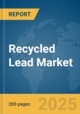 Recycled Lead Market Report 2025- Product Image