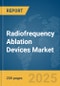 Radiofrequency Ablation Devices Market Report 2025 - Product Thumbnail Image