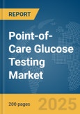 Point-of-Care Glucose Testing Market Report 2025- Product Image