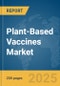 Plant-Based Vaccines Market Report 2025 - Product Image