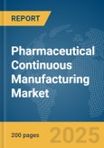 Pharmaceutical Continuous Manufacturing Market Report 2025- Product Image