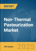 Non-Thermal Pasteurization Market Report 2025- Product Image