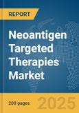 Neoantigen Targeted Therapies Market Report 2025- Product Image