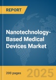 Nanotechnology-Based Medical Devices Market Report 2025- Product Image