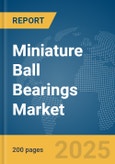 Miniature Ball Bearings Market Report 2025- Product Image