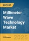 Millimeter Wave Technology Market Report 2025 - Product Thumbnail Image