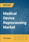 Medical Device Reprocessing Market Report 2025 - Product Image