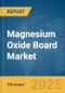 Magnesium Oxide Board Market Report 2025 - Product Thumbnail Image