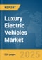 Luxury Electric Vehicles Market Report 2025 - Product Image