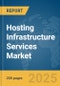 Hosting Infrastructure Services Market Report 2025 - Product Thumbnail Image