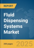 Fluid Dispensing Systems Market Report 2025- Product Image