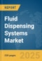 Fluid Dispensing Systems Market Report 2025 - Product Thumbnail Image