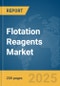 Flotation Reagents Market Report 2025 - Product Image