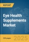 Eye Health Supplements Market Report 2025 - Product Thumbnail Image