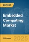 Embedded Computing Market Report 2025 - Product Image