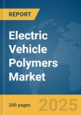 Electric Vehicle Polymers Market Report 2025- Product Image