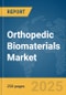 Orthopedic Biomaterials Market Report 2025 - Product Image