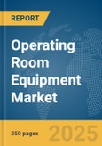 Operating Room Equipment Market Report 2025- Product Image