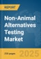 Non-Animal Alternatives Testing Market Report 2025 - Product Thumbnail Image