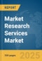 Market Research Services Market Report 2025 - Product Image