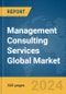 Management Consulting Services Global Market Report 2024 - Product Image