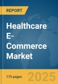 Healthcare E-Commerce Market Report 2025- Product Image