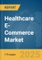 Healthcare E-Commerce Market Report 2025 - Product Thumbnail Image