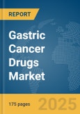 Gastric Cancer Drugs Market Report 2025- Product Image