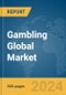 Gambling Global Market Report 2024 - Product Image