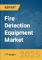 Fire Detection Equipment Market Report 2025 - Product Thumbnail Image