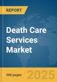 Death Care Services Market Report 2025- Product Image