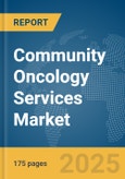 Community Oncology Services Market Report 2025- Product Image