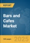 Bars and Cafes Market Report 2025 - Product Image