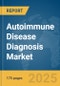 Autoimmune Disease Diagnosis Market Report 2025 - Product Image