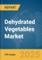 Dehydrated Vegetables Market Report 2025 - Product Image