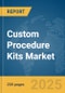 Custom Procedure Kits Market Report 2025 - Product Thumbnail Image